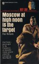 Paul Richards/ Moscow at High Noon is the Target