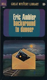 画像: Eric Ambler（エリック・アンブラー）/ Background to Danger（恐怖の背景）