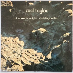 画像: CECIL TAYLOR　Air Above Mountains 〈buildings within〉