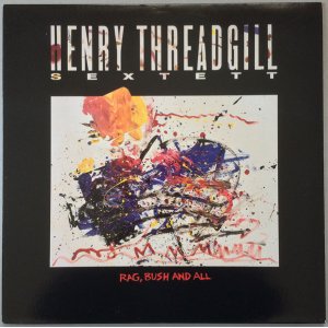 画像: HENRY THREADGILL SEXTETT　Rag, Bush and All