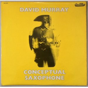 画像: DAVID MURRAY　Conceptual Saxophone