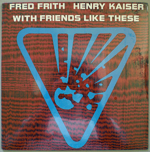 画像1: Fred Frith/Henry Kaiser　With Friends Like These